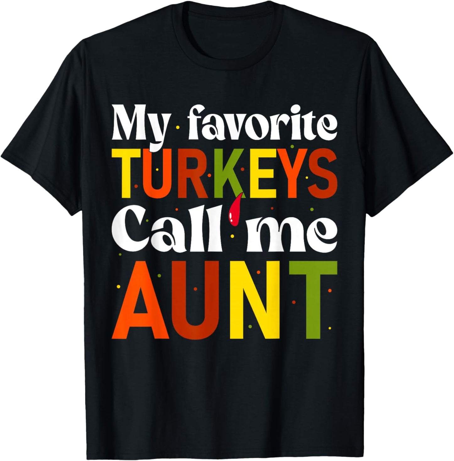 My Favorite Turkeys Call Me Aunt Family Thanksgiving Aunt T-Shirt - T-Shirt | Black