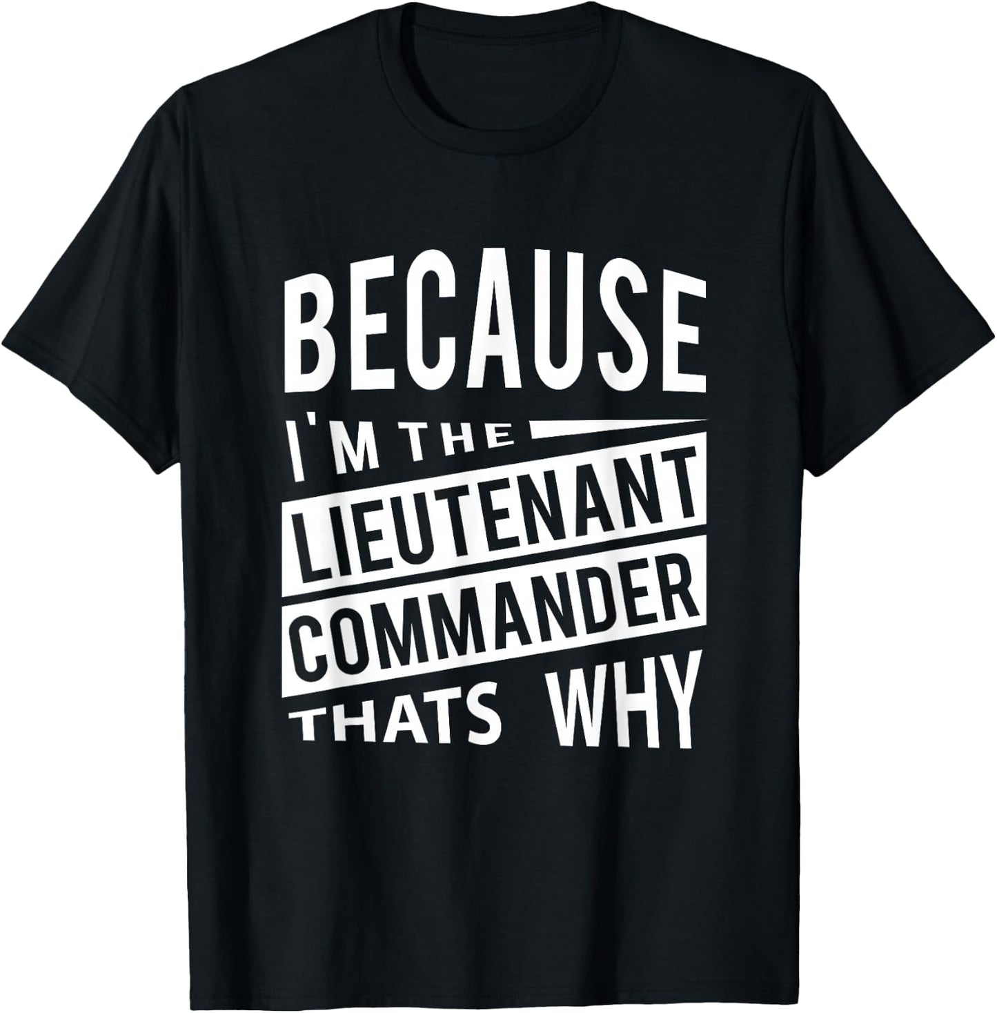 Because I'm The Lieutenant Commander LCDR - That's Why T-Shirt - T-Shirt | Black