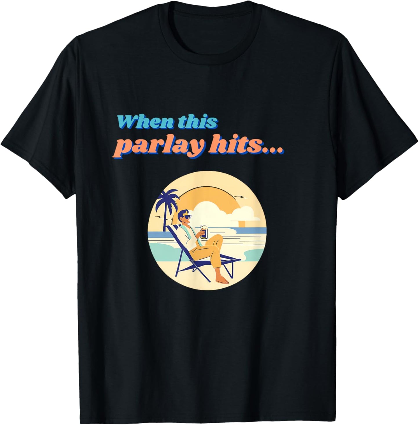 Parlay When This Bet Hits... T-Shirt - T-Shirt | Black