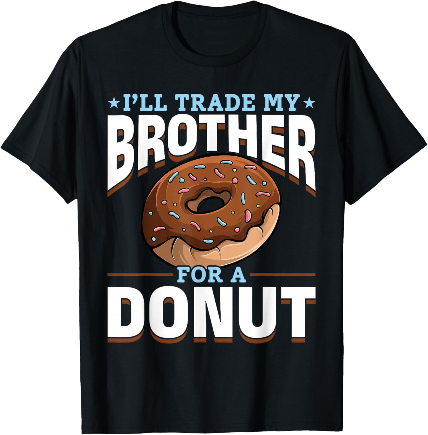 Donut Sweet Food - I'll Trade My Brother For A Donut T-Shirt - T-Shirt | Black