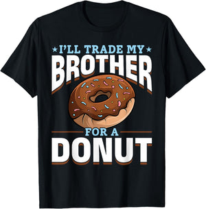 Donut Sweet Food - I'll Trade My Brother For A Donut T-Shirt - T-Shirt | Black