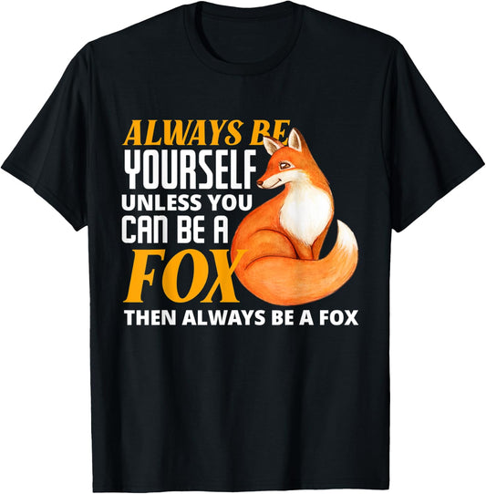 Always Be Yourself Unless You Can Be A Fox Fox Lover T-Shirt - T-Shirt | Black