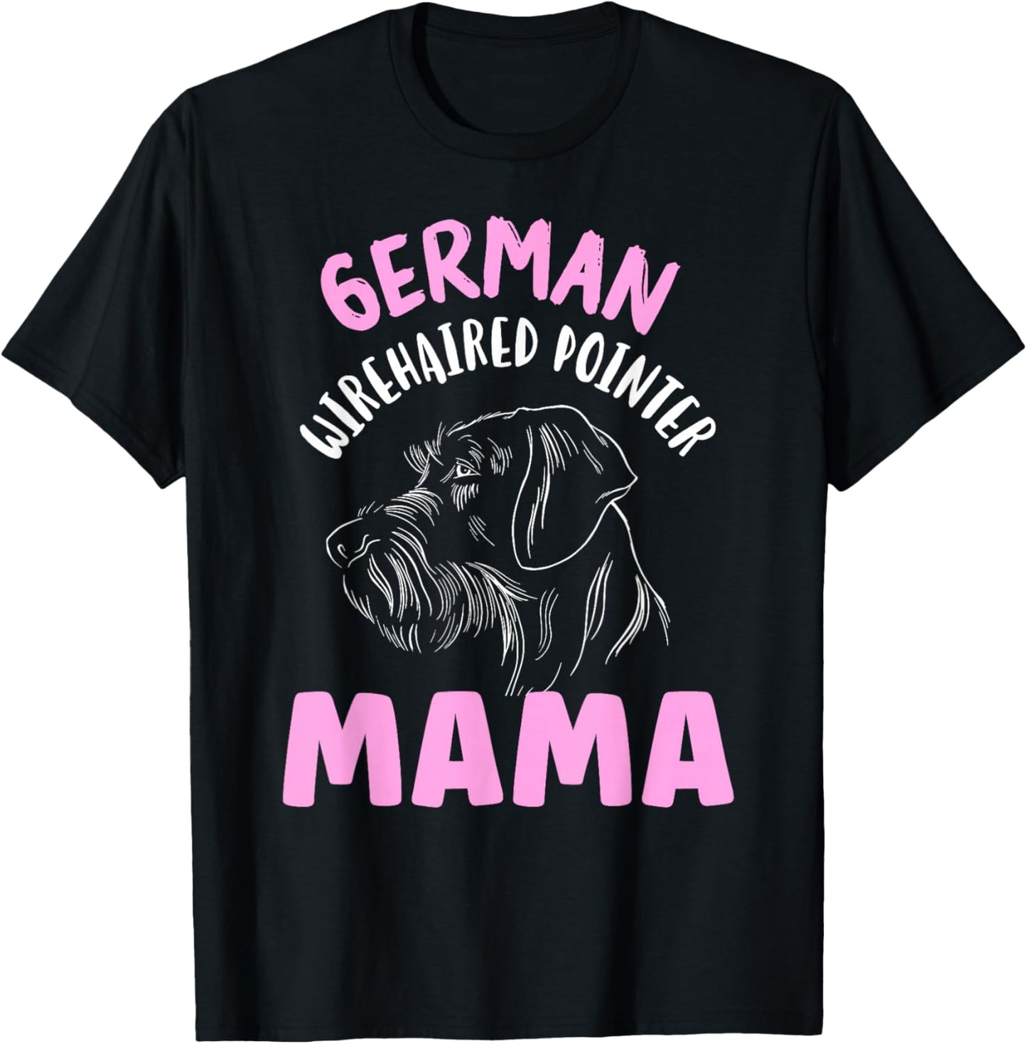 German Wirehaired Pointer Mama Wirehair German Wirehaired T-Shirt - T-Shirt | Black