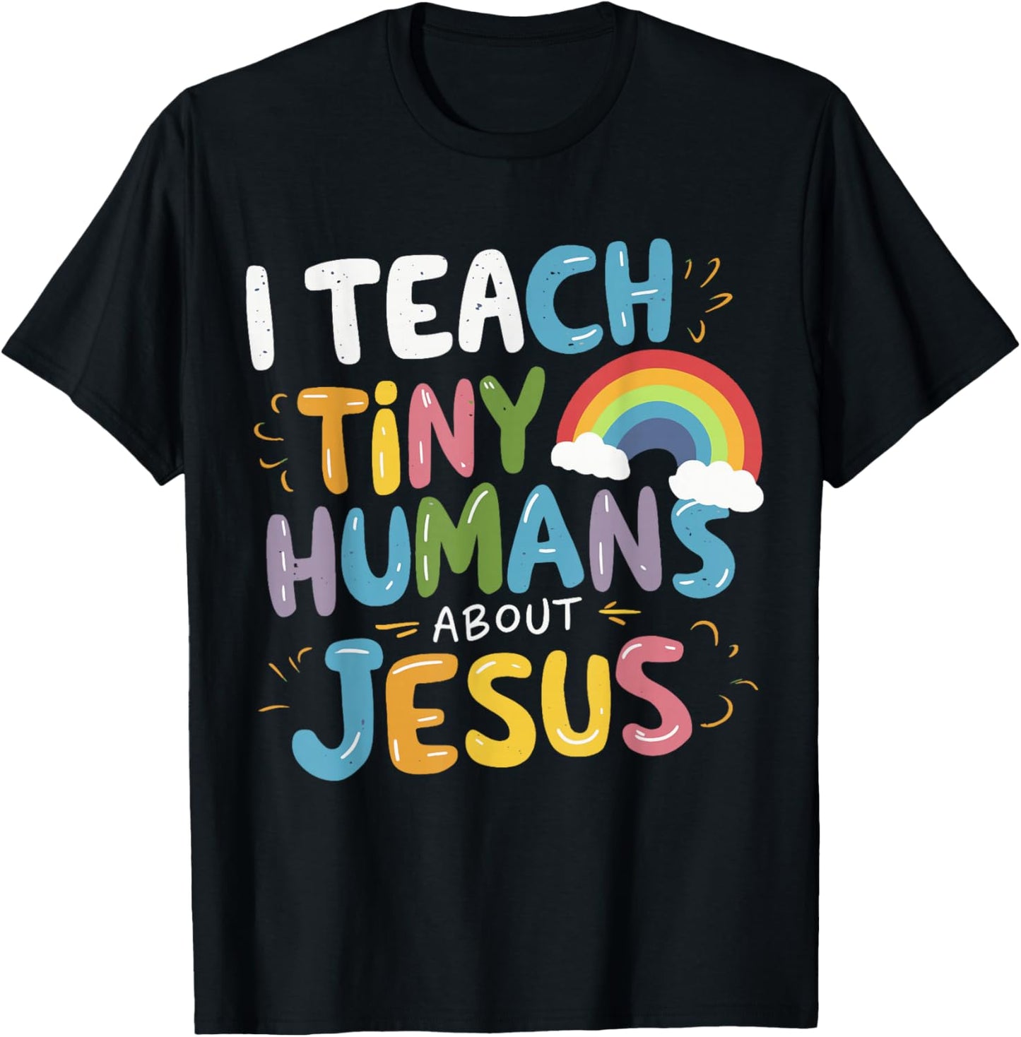 I Teach Tiny Humans About Jesus T-Shirt - T-Shirt | Black