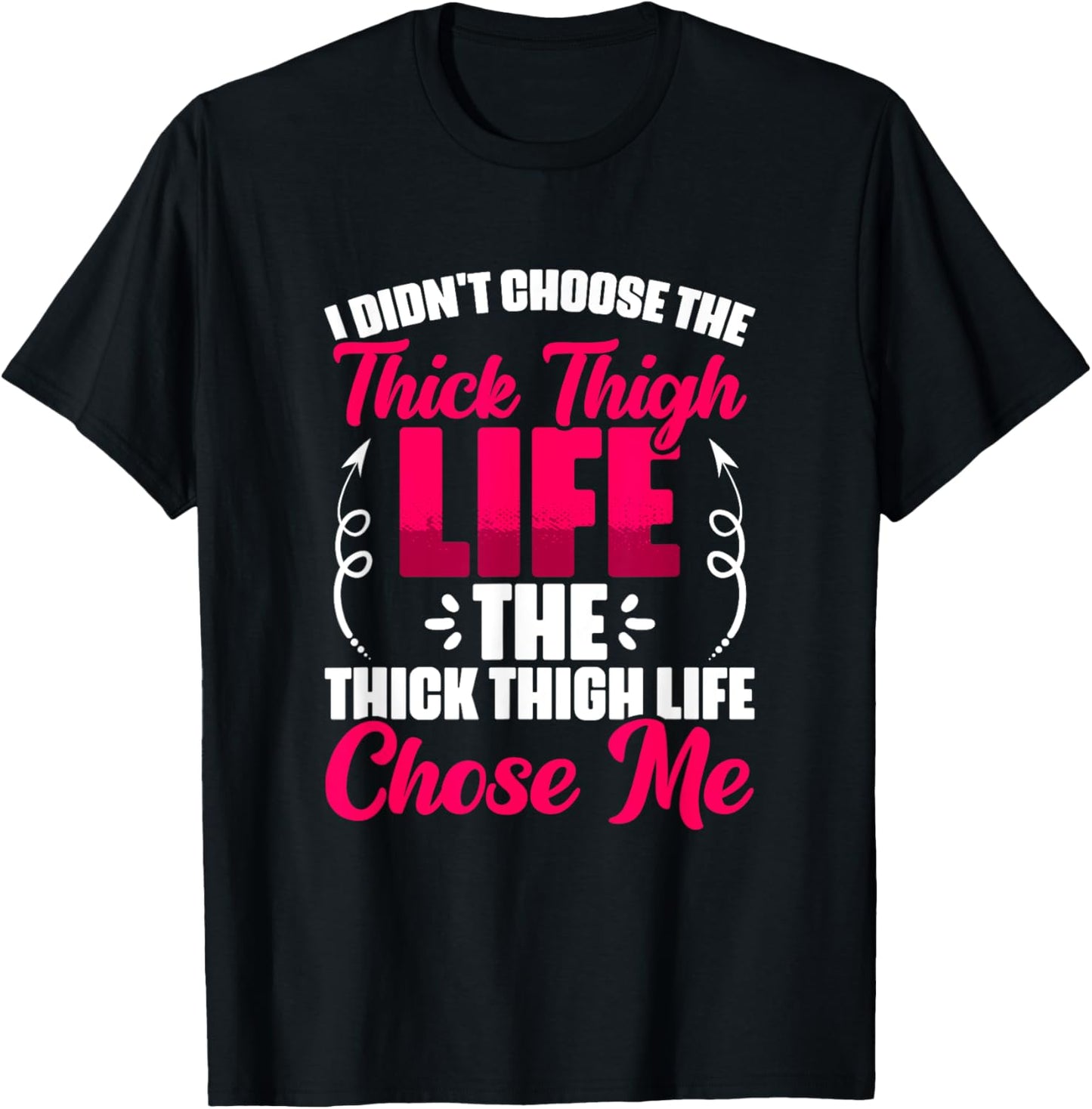 Thick Thigh Chose Me - Gym Humor Women Thick Thigh T-Shirt - T-Shirt | Black