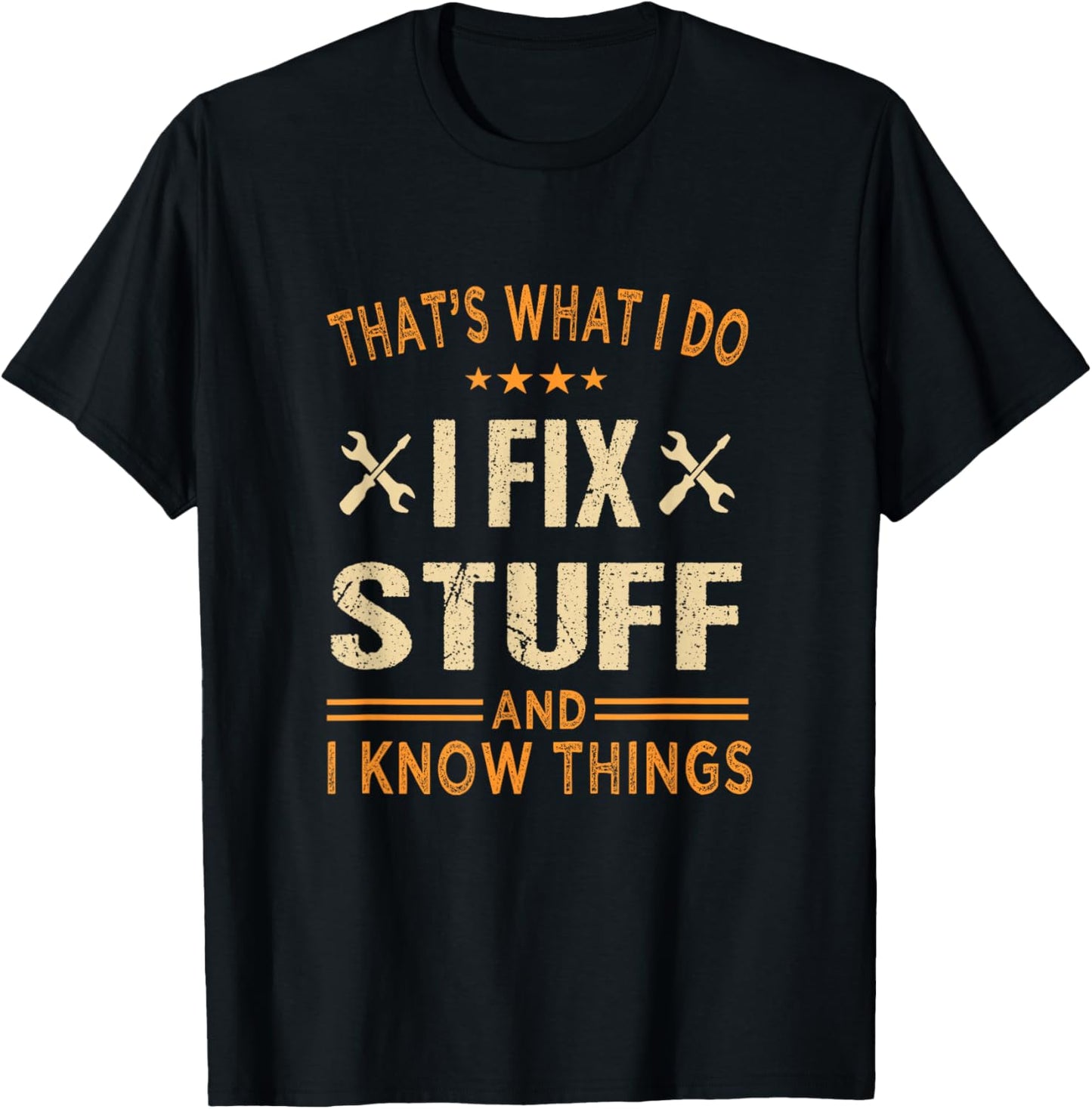 That's What i do i fix Stuff and i Know Things Father's Day T-Shirt - T-Shirt | Black