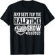 I'm Just Here for The Halftime Show Band Mom Funny T-Shirt - T-Shirt | Black