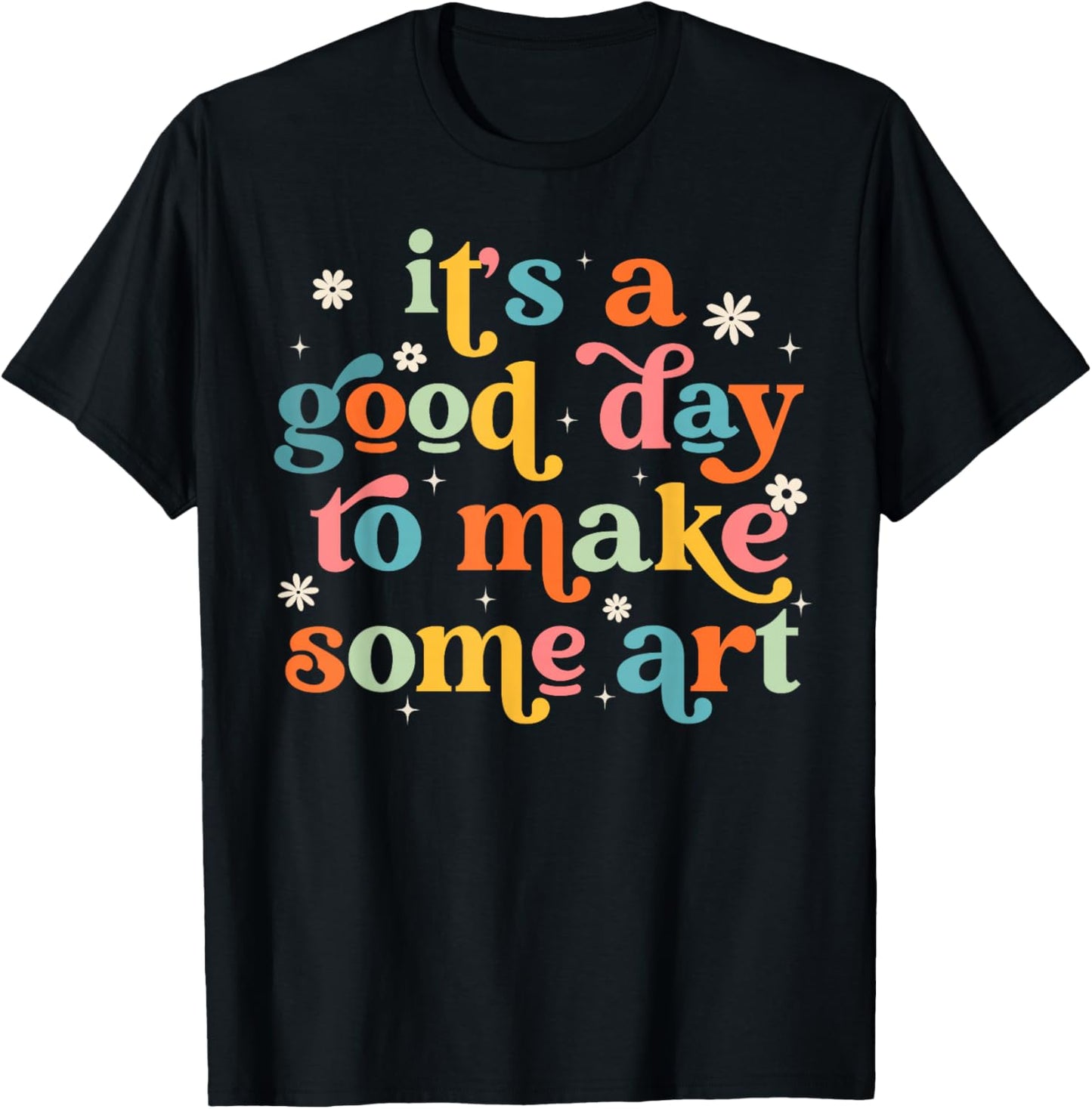 Retro It's a Good Day to Make Some Art Teacher Student T-Shirt - T-Shirt | Black
