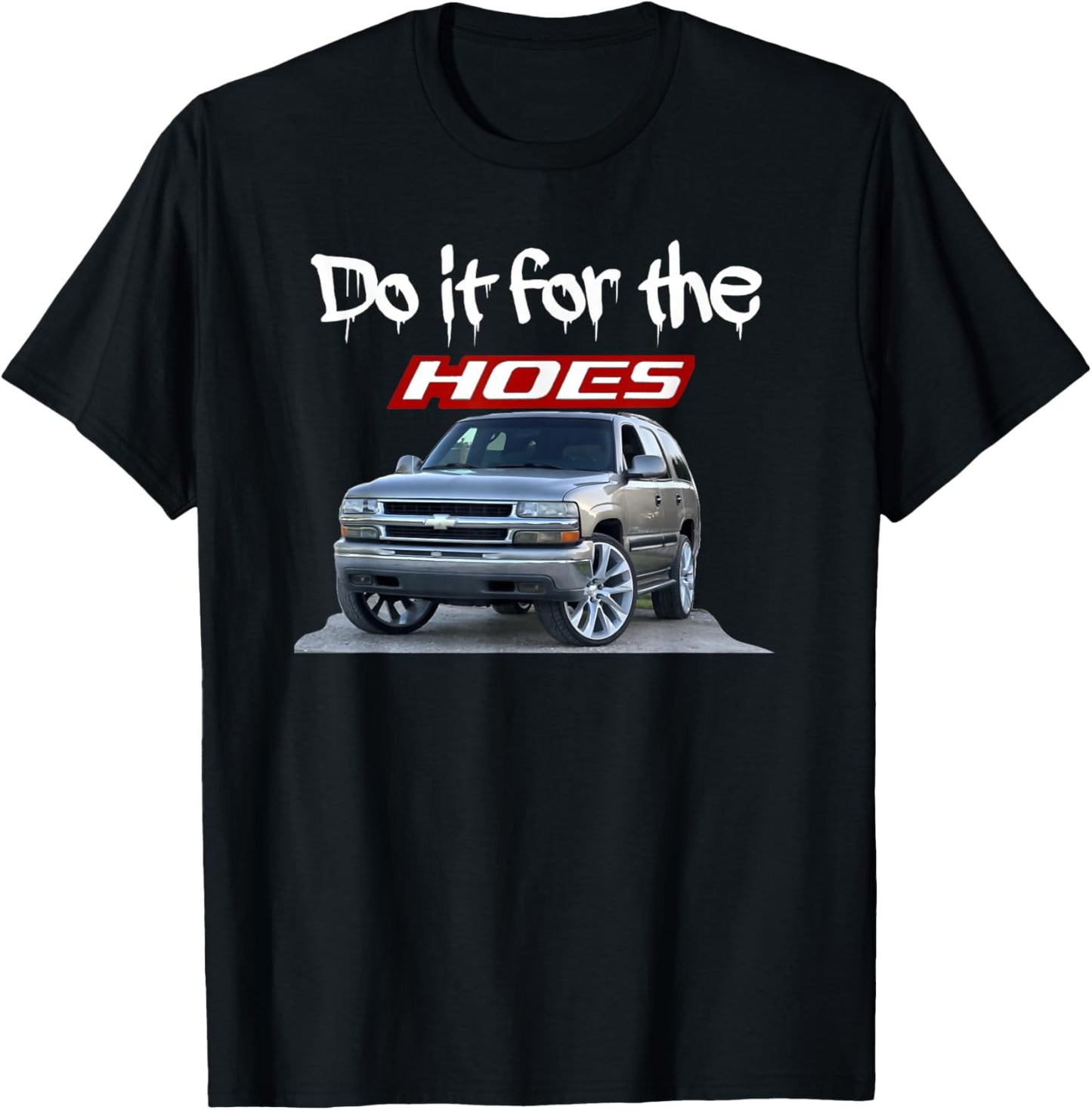 Funny Do it for the hoes Tahoe Yukon T-Shirt - T-Shirt | Black