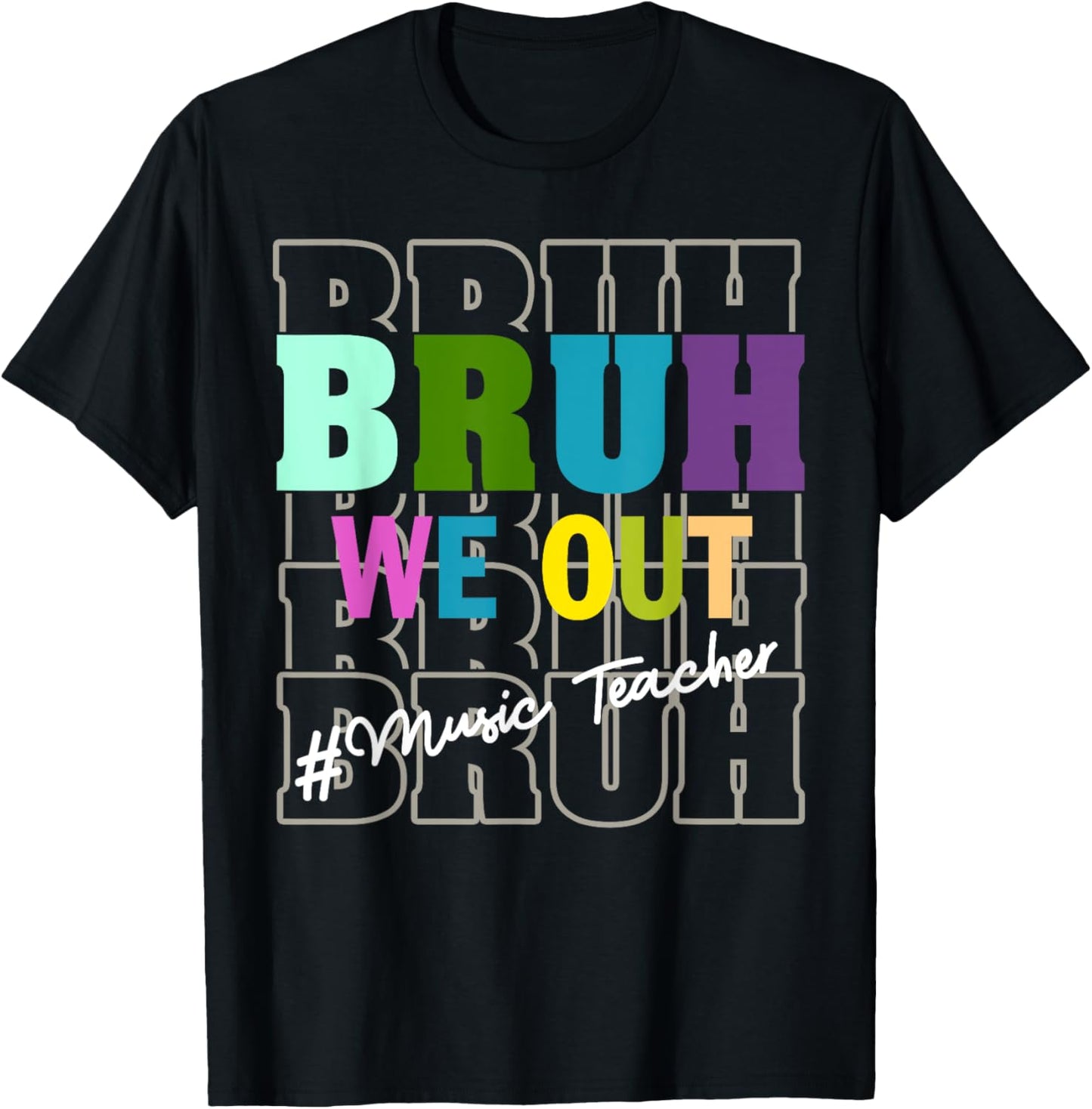 Music TeacherBruh We Out Teachers End Of School Year T-Shirt - T-Shirt | Black