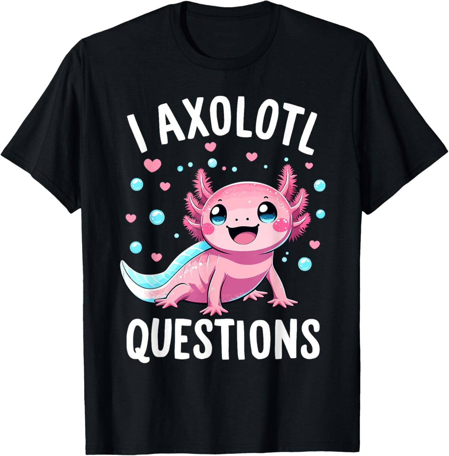 Axolotl Anime Cute Kawaii I Axolotl Questions T-Shirt - T-Shirt | Black