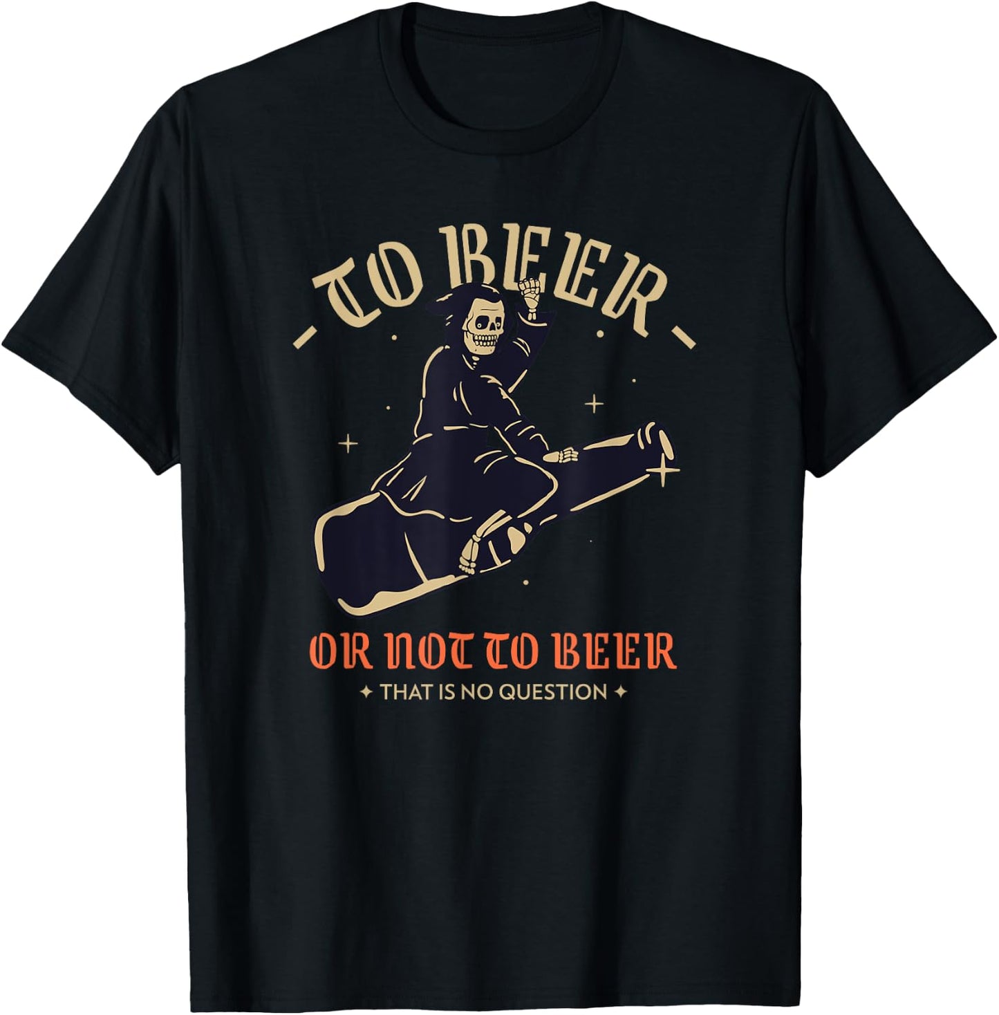To Beer Or Not To Beer That Is No Question (Funny) T-Shirt - T-Shirt | Black