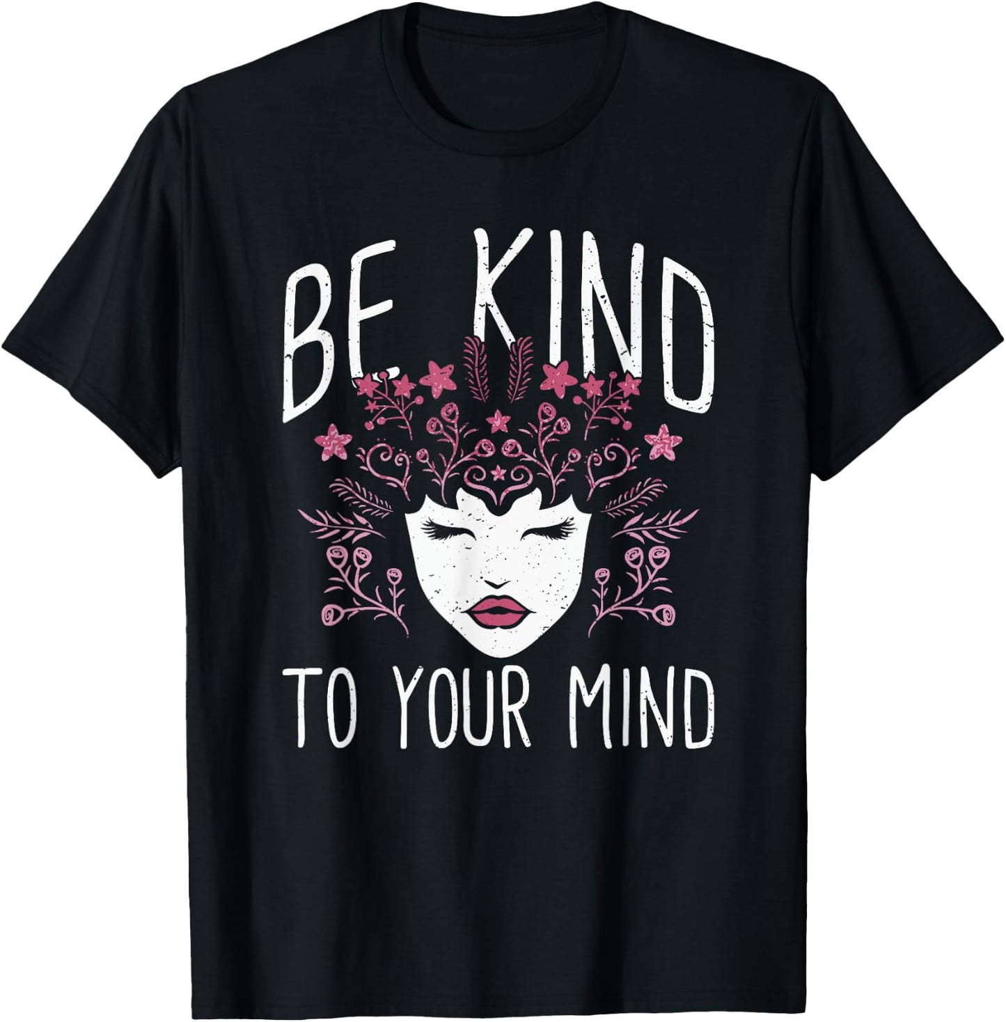 Be Kind To Your Mind Mental Health Flowers | & Girls T-Shirt - T-Shirt | Black