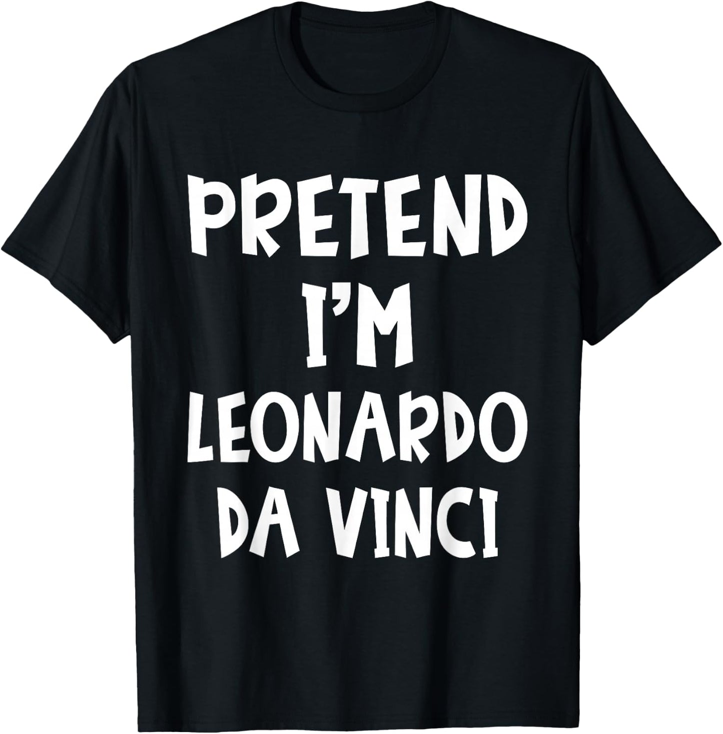 Pretend I'm Leonardo Da Vinci Costume Lazy Easy Halloween T-Shirt - T-Shirt | Black