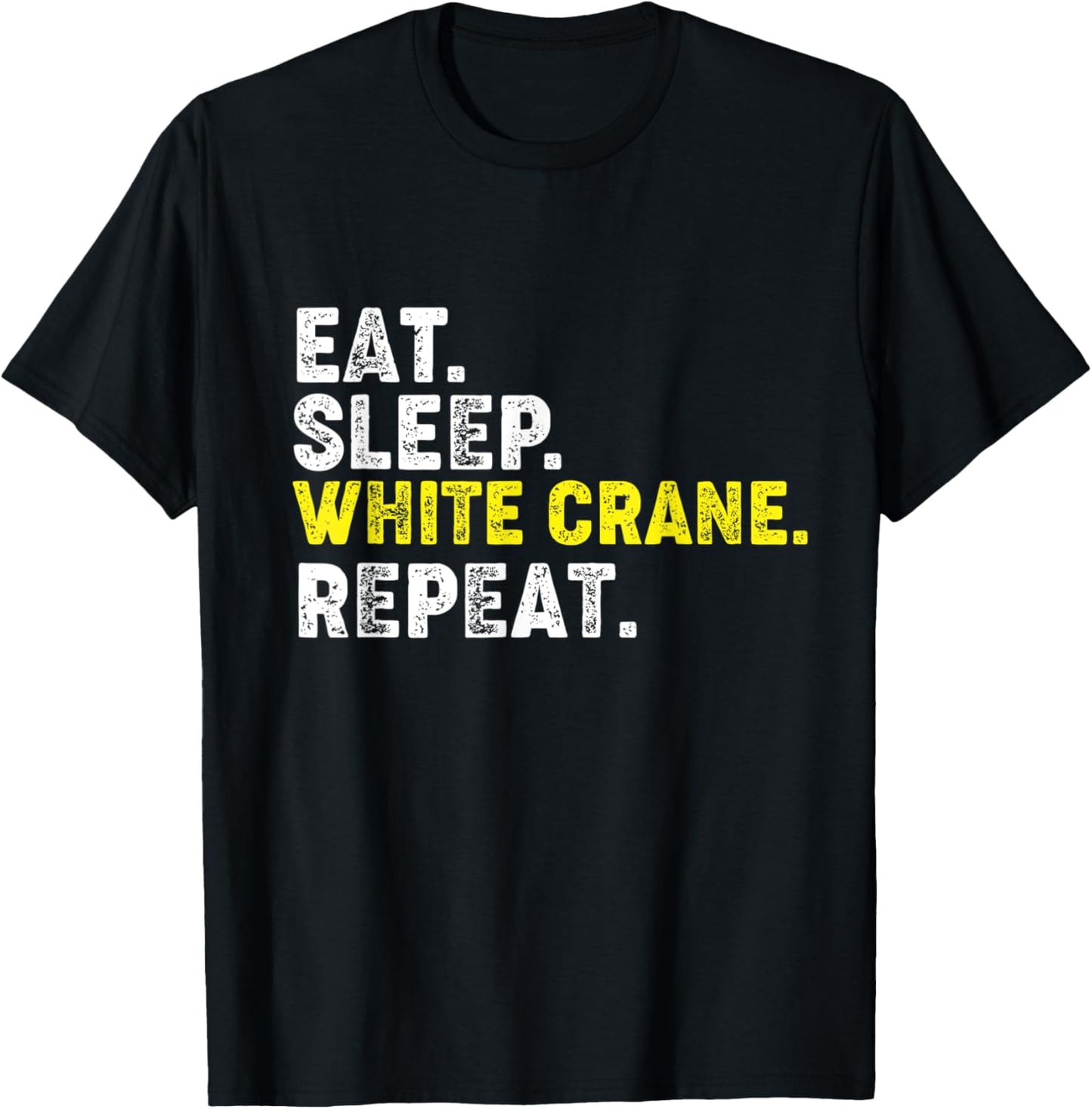 Eat Sleep White Crane Repeat. Kung Fu Chinese Martial Arts T-Shirt - T-Shirt | Black
