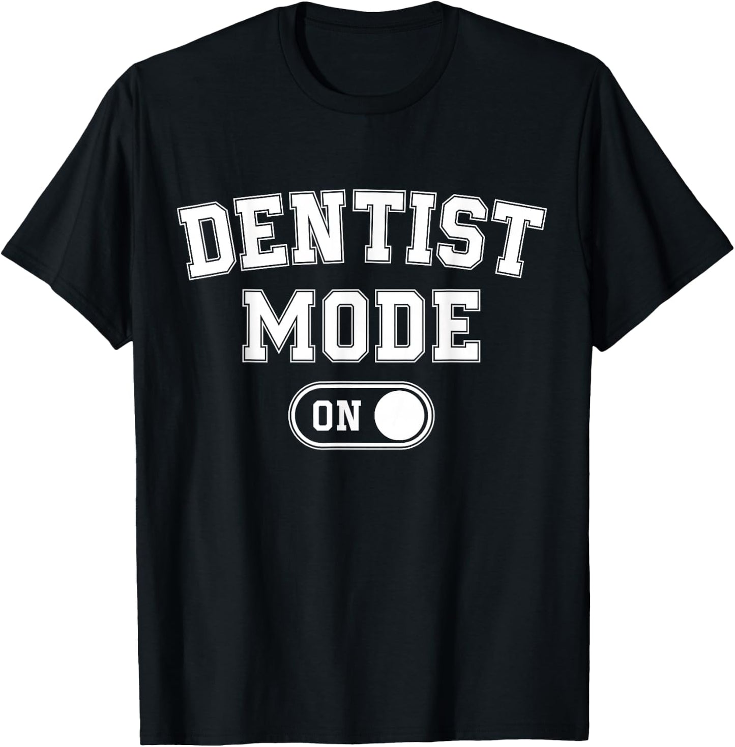 Dentist Mode On Funny Smile Maker Gift Dental Orthodontist T-Shirt - T-Shirt | Black