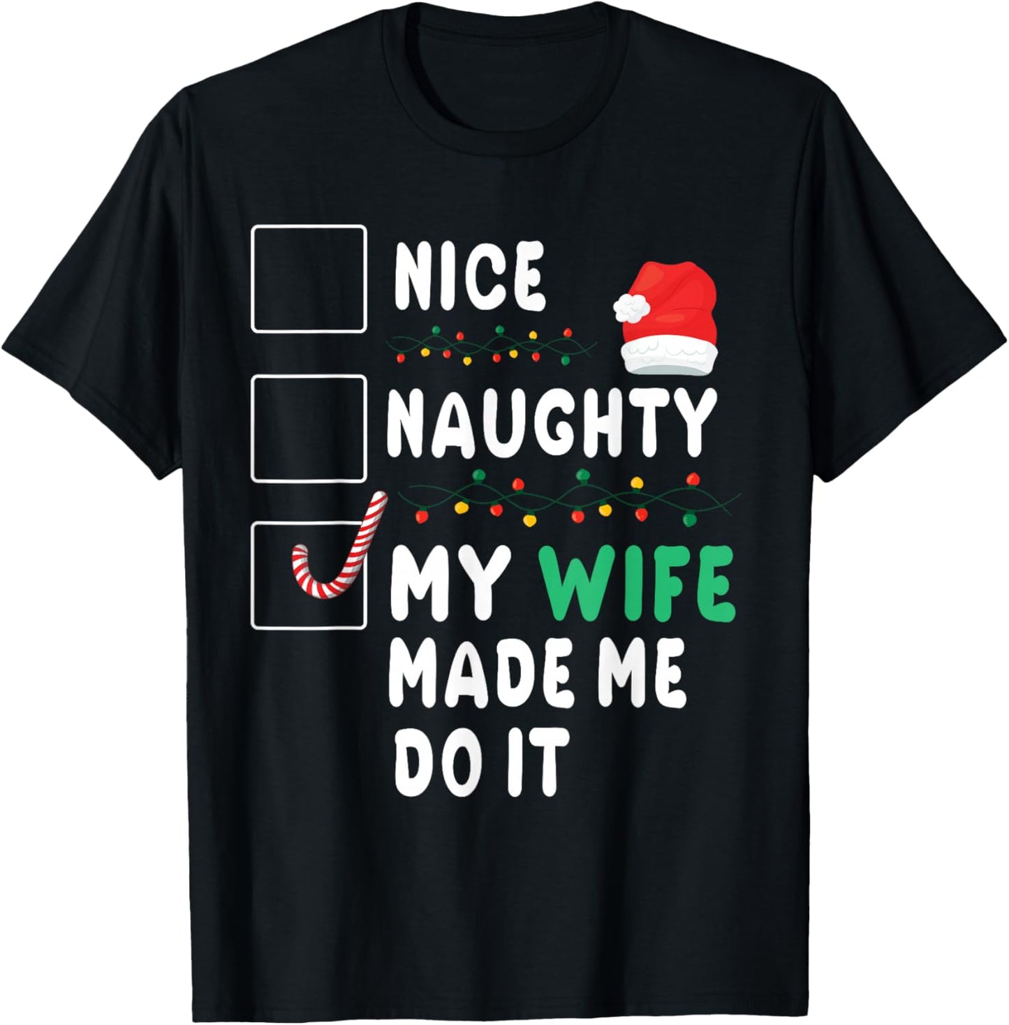 Merry Christmas Husband Nice Naughty My Wife Made Me Do It T-Shirt - T-Shirt | Black