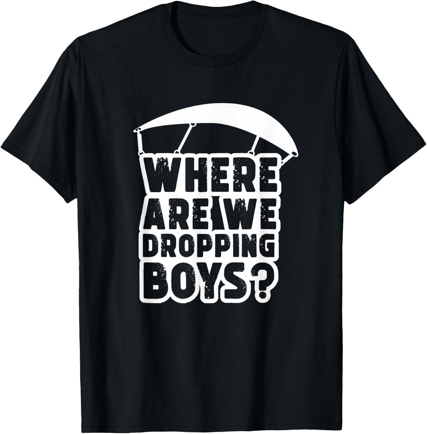 Where Are We Dropping Boys Adult T-Shirt - T-Shirt | Black