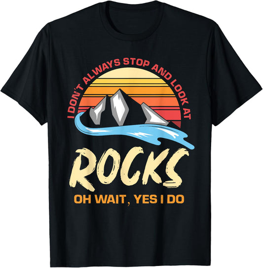 I Dont Always Stop And Look At Rocks Funny Retro Geology T-Shirt - T-Shirt | Black