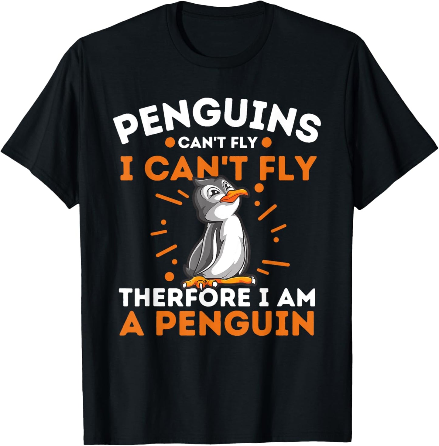 Funny Penguin Lover Shirts Penguins Can't Fly I Can't Fly Therefore I Am A Penguin , Black, Small T-Shirt - T-Shirt | Black