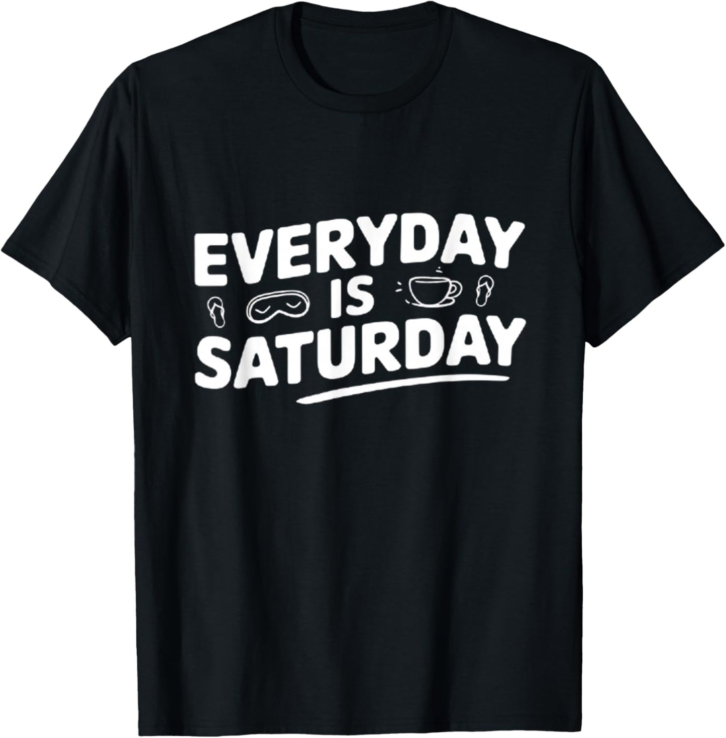 Retirement Everyday is Saturday T-Shirt - T-Shirt | Black