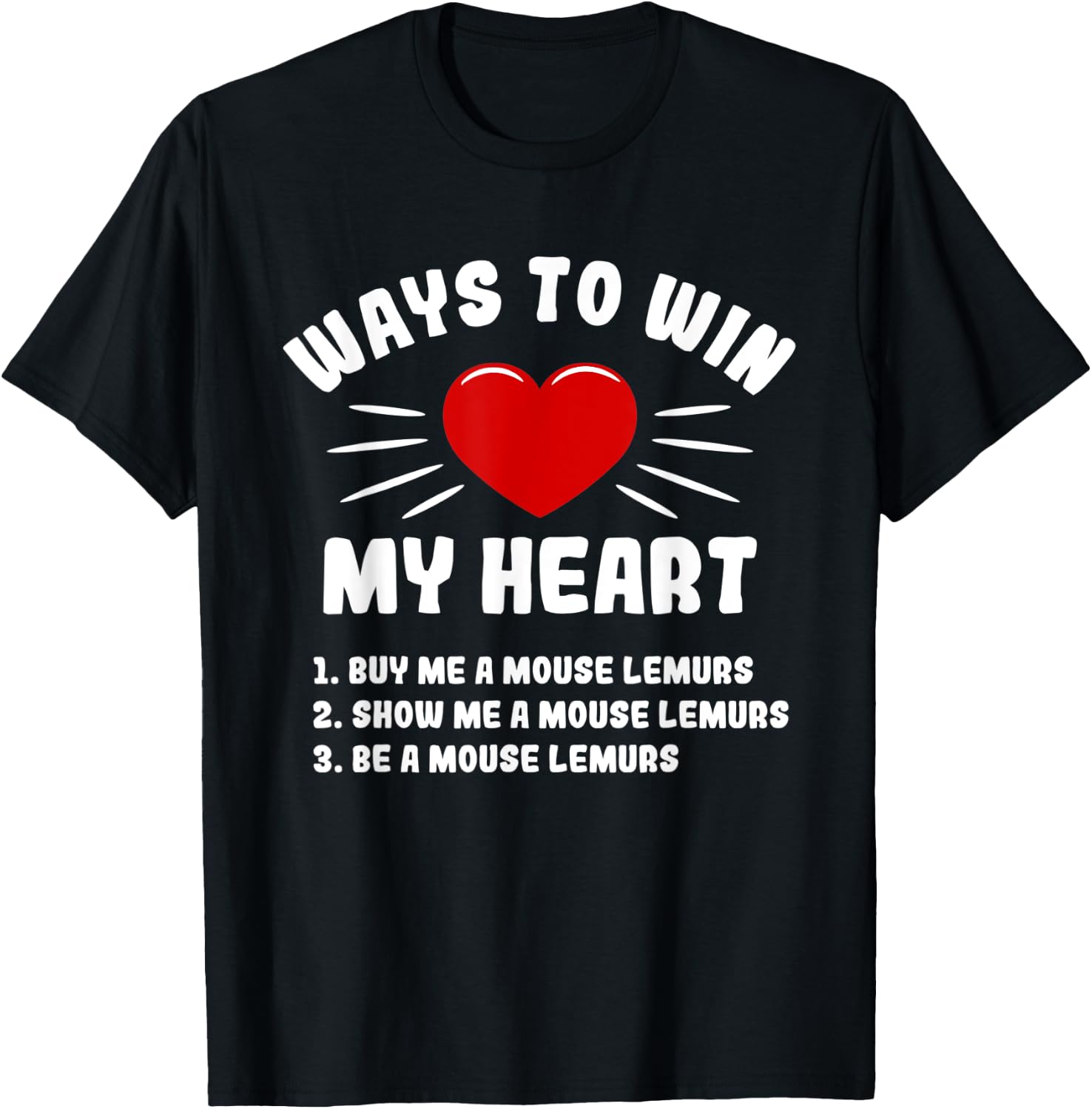 Ways To Win My Heart Mouse Lemurs Funny Animal Meme Humor T-Shirt - T-Shirt | Black