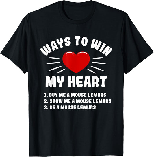 Ways To Win My Heart Mouse Lemurs Funny Animal Meme Humor T-Shirt - T-Shirt | Black