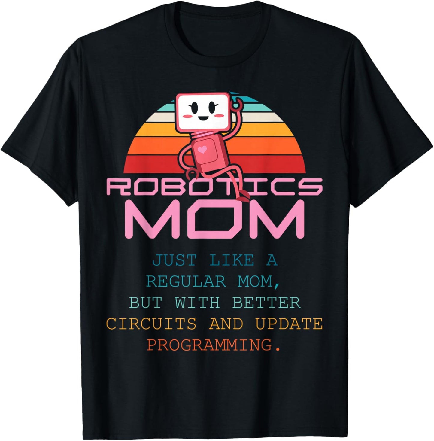 Robotics Mom Women First Robot Technology Robotic Engineer T-Shirt - T-Shirt | Black