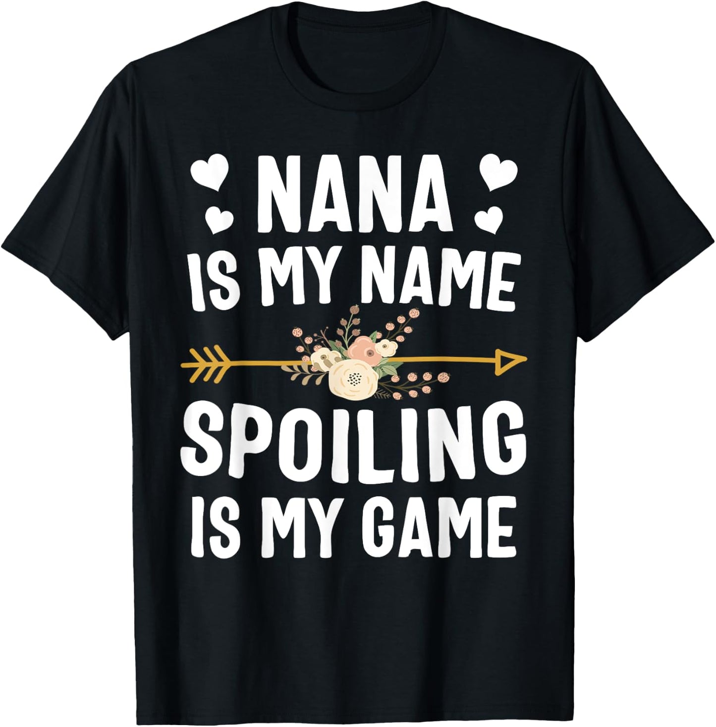 Nana Is My Name Spoiling Is My Game Shirt Mothers Day T-Shirt - T-Shirt | Black