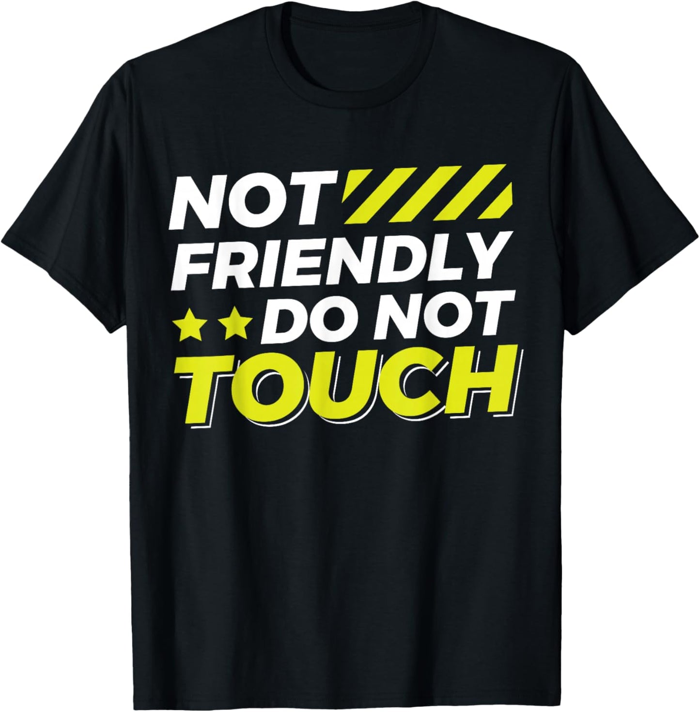 Not Friendly Do Not Touch T-Shirt - T-Shirt | Black