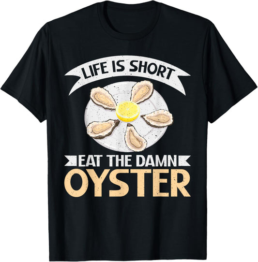 Life is short eat the damn Oyster T-Shirt - T-Shirt | Black