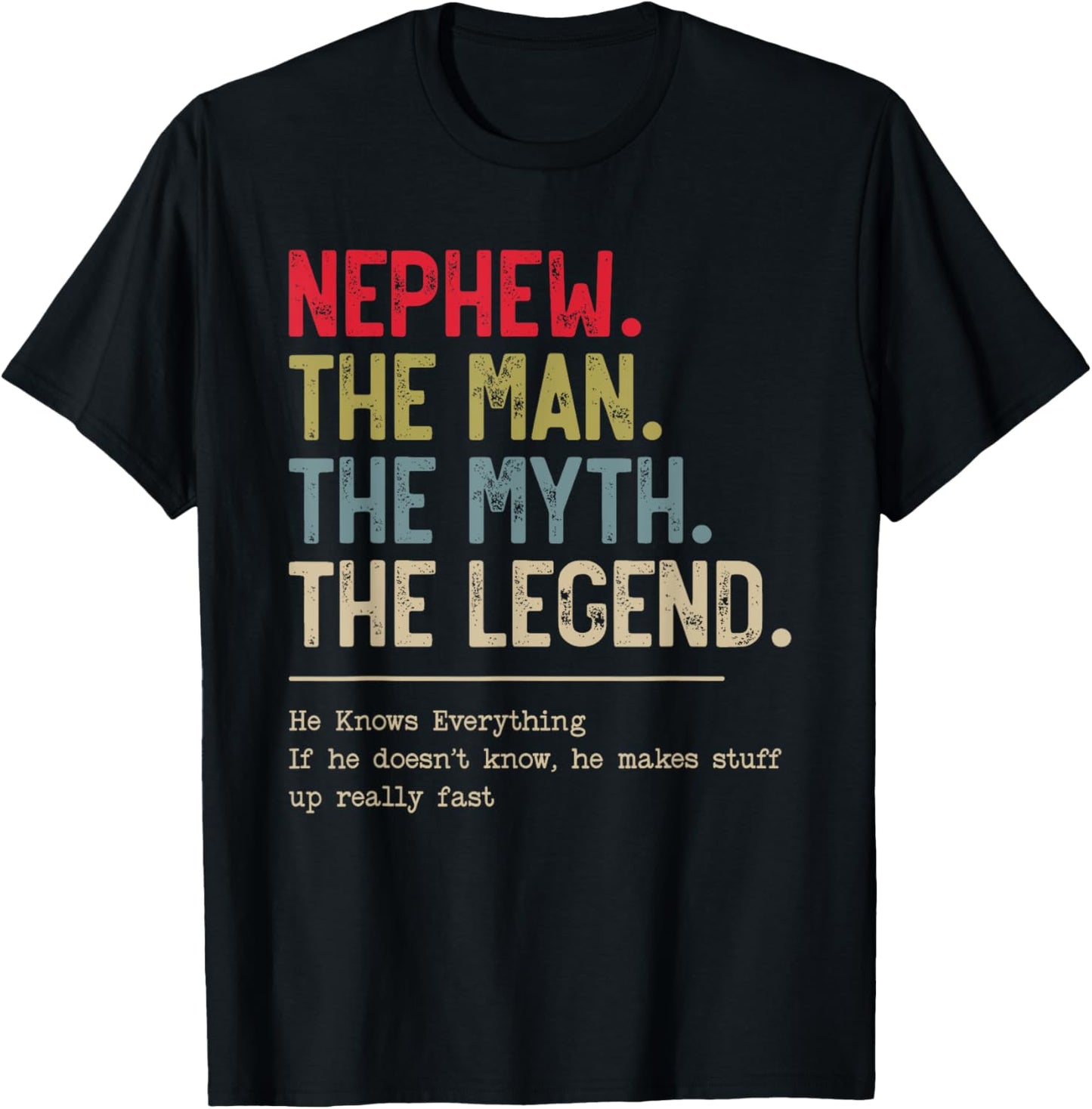 Nephew The Man The Myth The Legend He Knows Everything T-Shirt - T-Shirt | Black