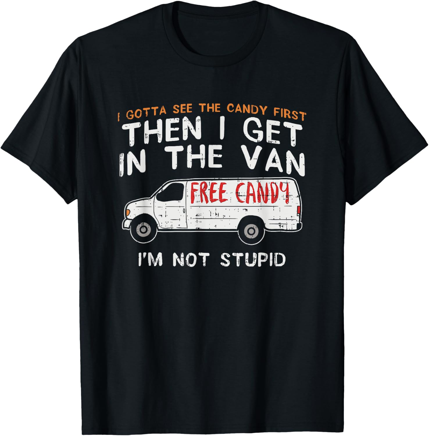 I Gotta See The Candy First - Funny Adult Humor T-Shirt - T-Shirt | Black