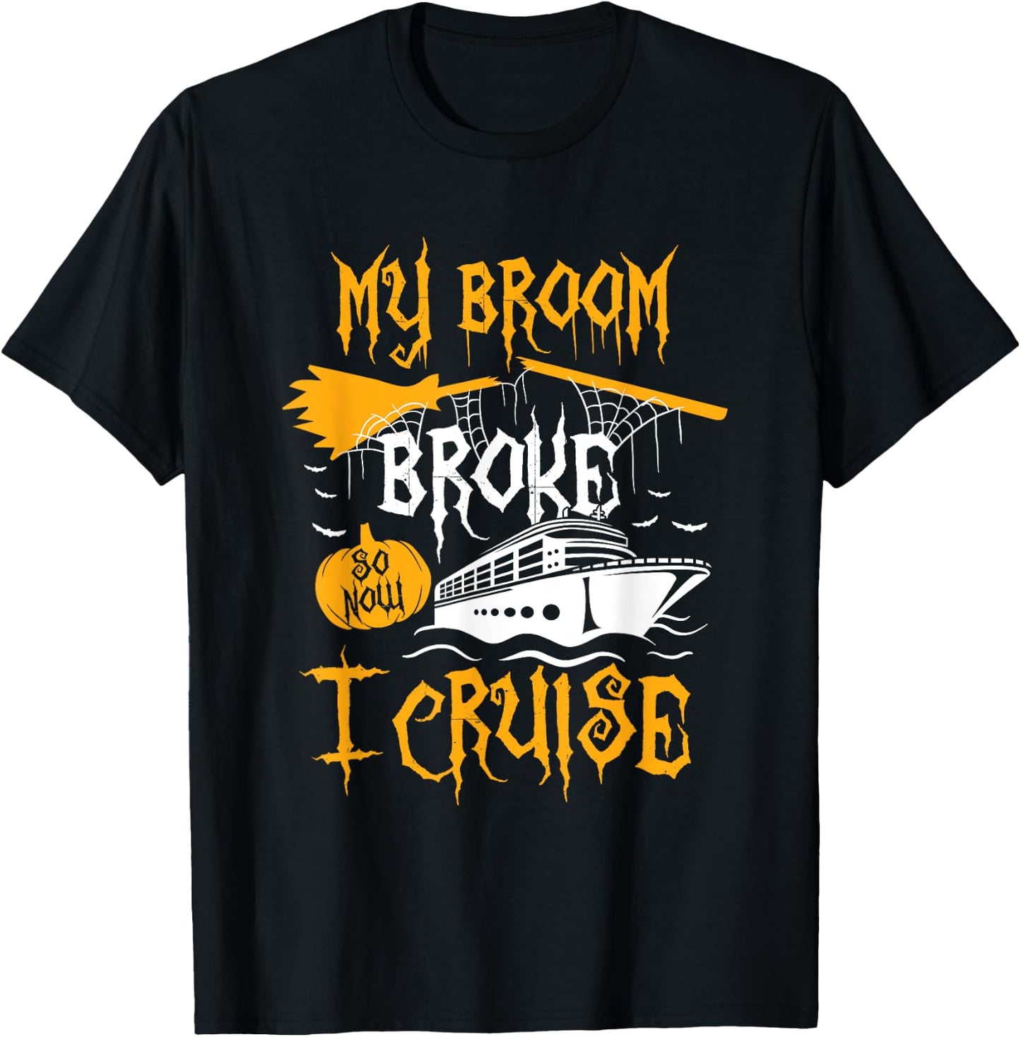 My Broom Broke So Now I Cruise Halloween Cruising Costume T-Shirt - T-Shirt | Black