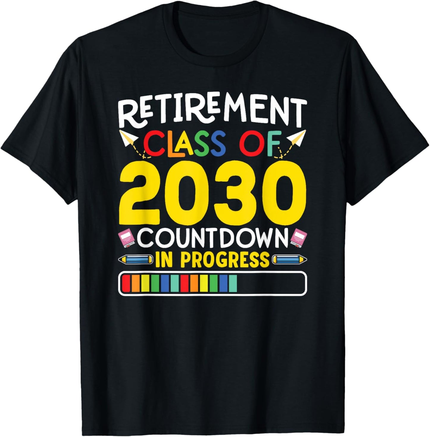 Retirement Class Of 2030 Countdown In Progress Teacher Gift T-Shirt - T-Shirt | Black