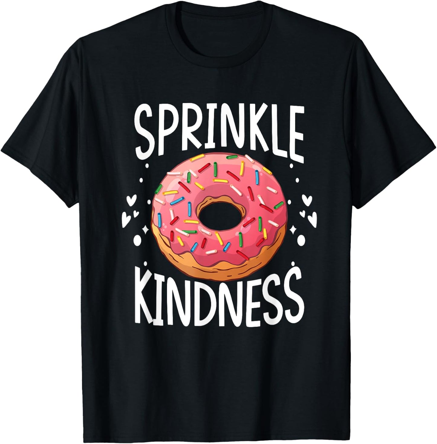 Donut Sprinkle Kindness Funny Girls Women Doughnut Lover T-Shirt - T-Shirt | Black