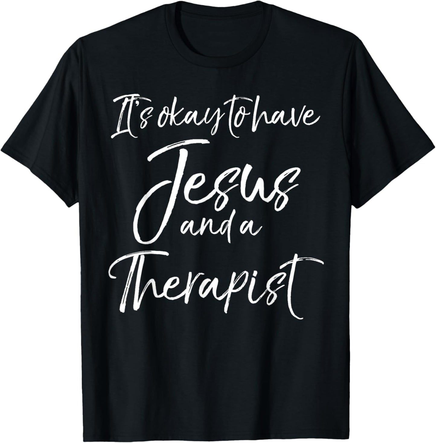Christian Therapy It's Okay to have Jesus and a Therapist T-Shirt - T-Shirt | Black