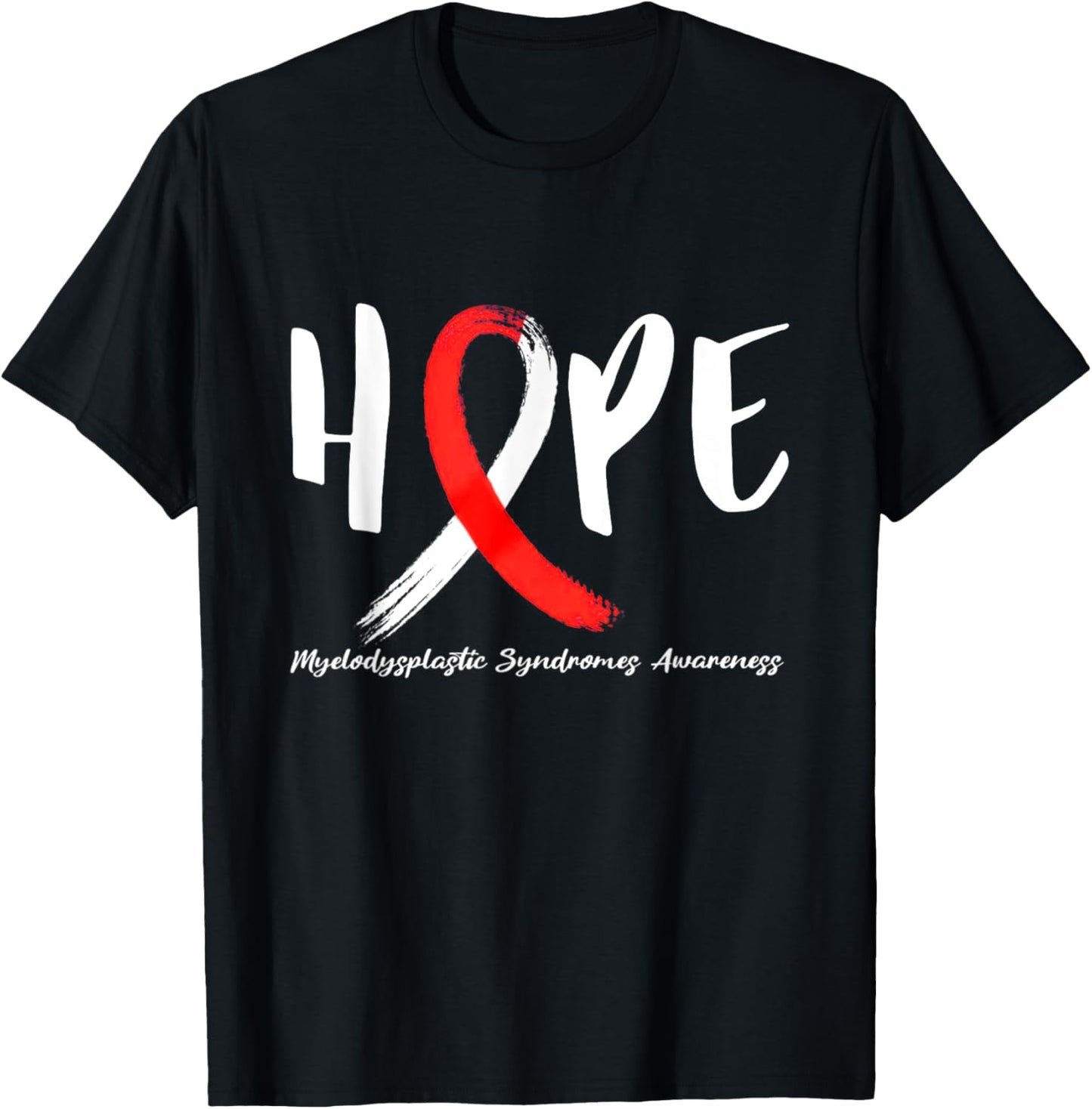 Myelodysplastic Syndrome Hope MDS Awareness T-Shirt - T-Shirt | Black