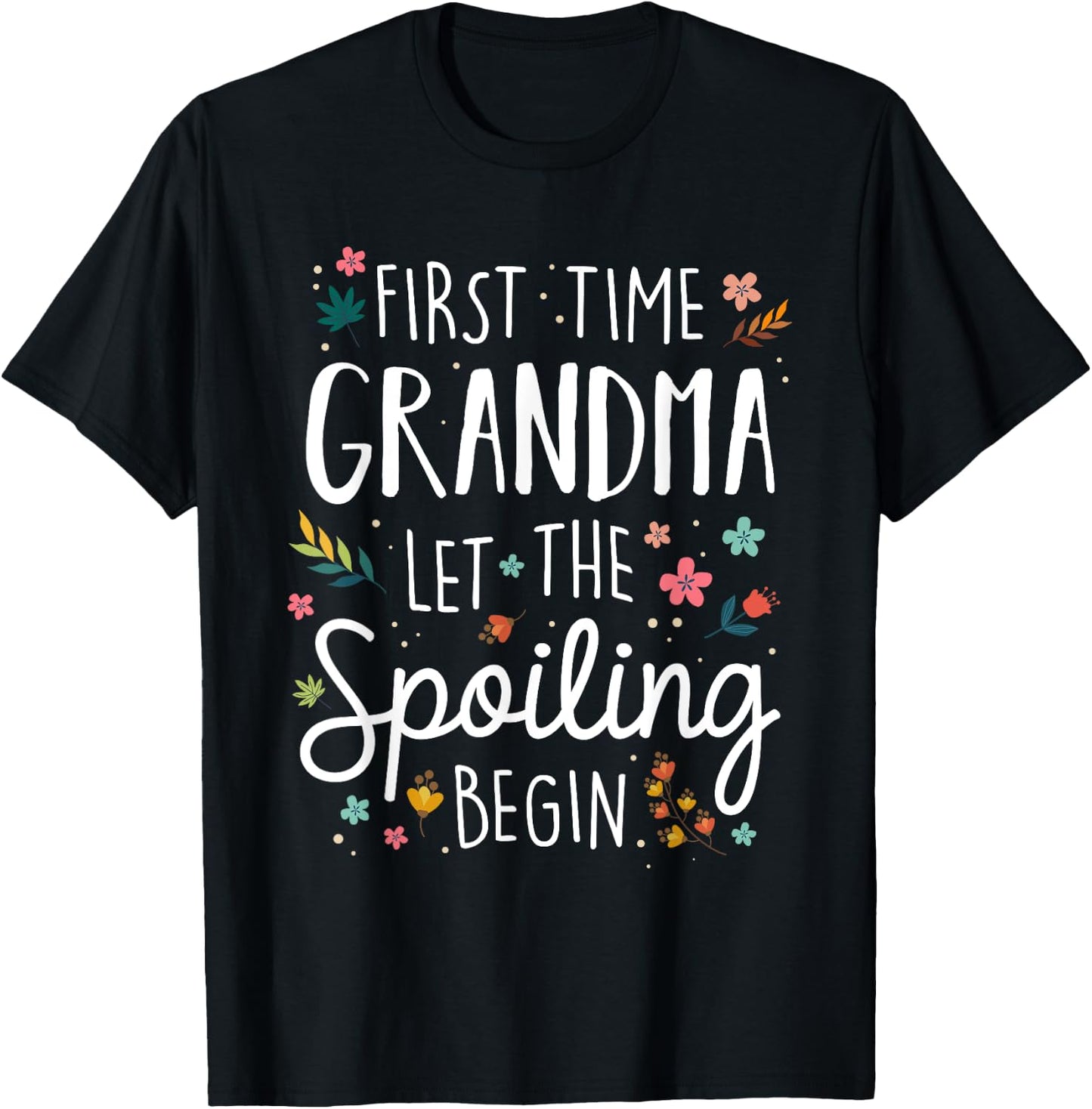 First Time Grandma let the Spoiling Begin - Grandmother T-Shirt - T-Shirt | Black