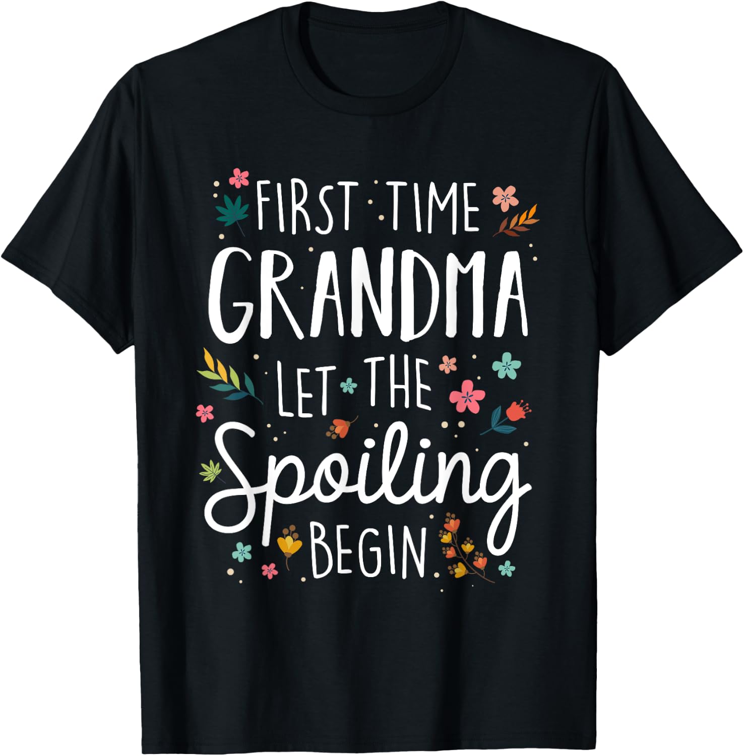 First Time Grandma let the Spoiling Begin - Grandmother T-Shirt - T-Shirt | Black