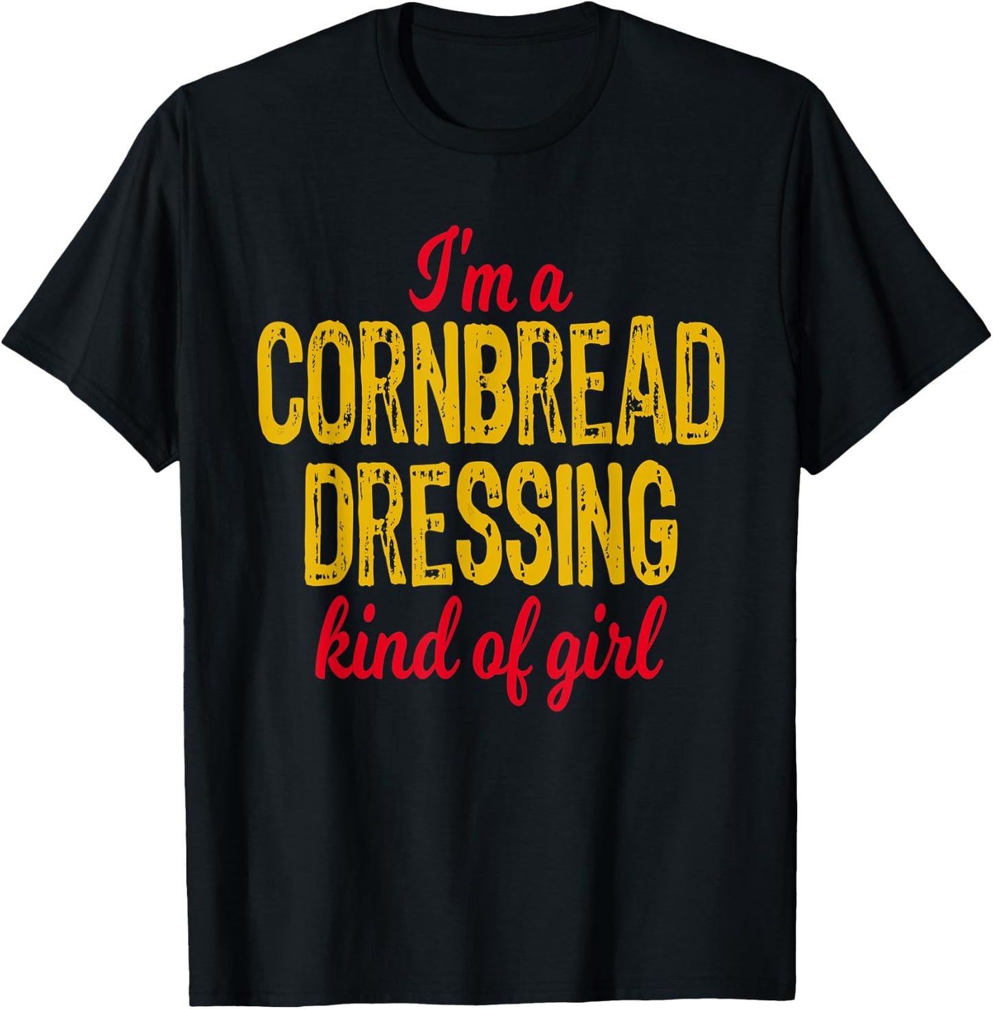 "I'm a Cornbread Dressing Kind of Girl" Thanksgiving T-Shirt - T-Shirt | Black