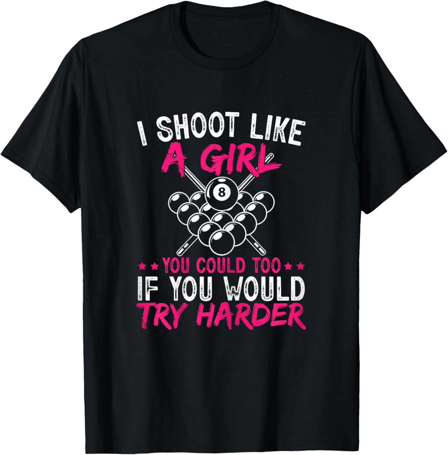 Pool Player I Shoot Like A Girl You Could Too Billiard T-Shirt - T-Shirt | Black