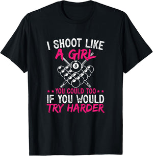 Pool Player I Shoot Like A Girl You Could Too Billiard T-Shirt - T-Shirt | Black