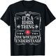 Idris Name Its A Idris Thing You Wouldn't Understand T-Shirt - T-Shirt | Black