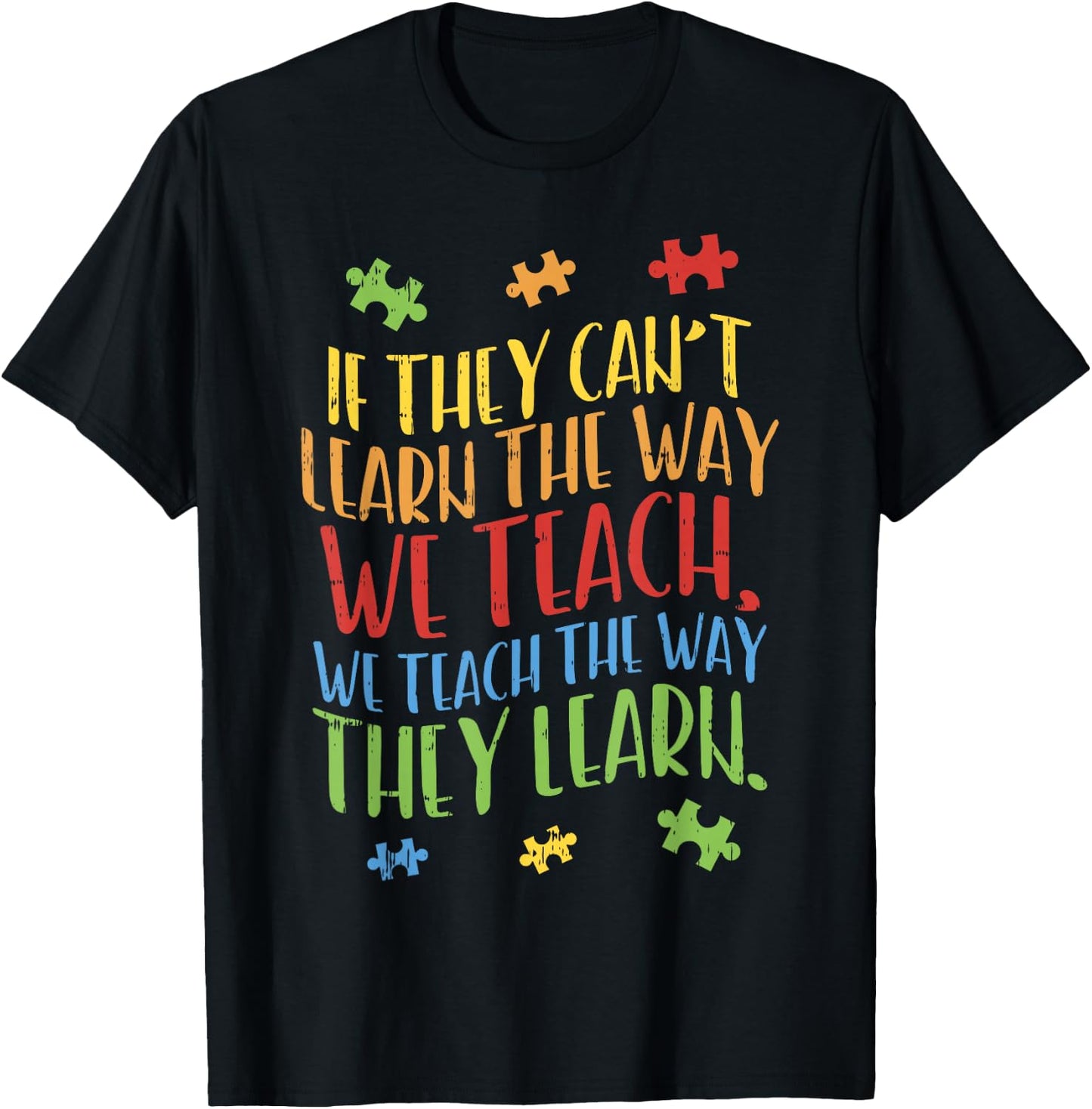 Autism Awareness Teacher Shirt Autistic Teach Learn Gift T-Shirt - T-Shirt | Black