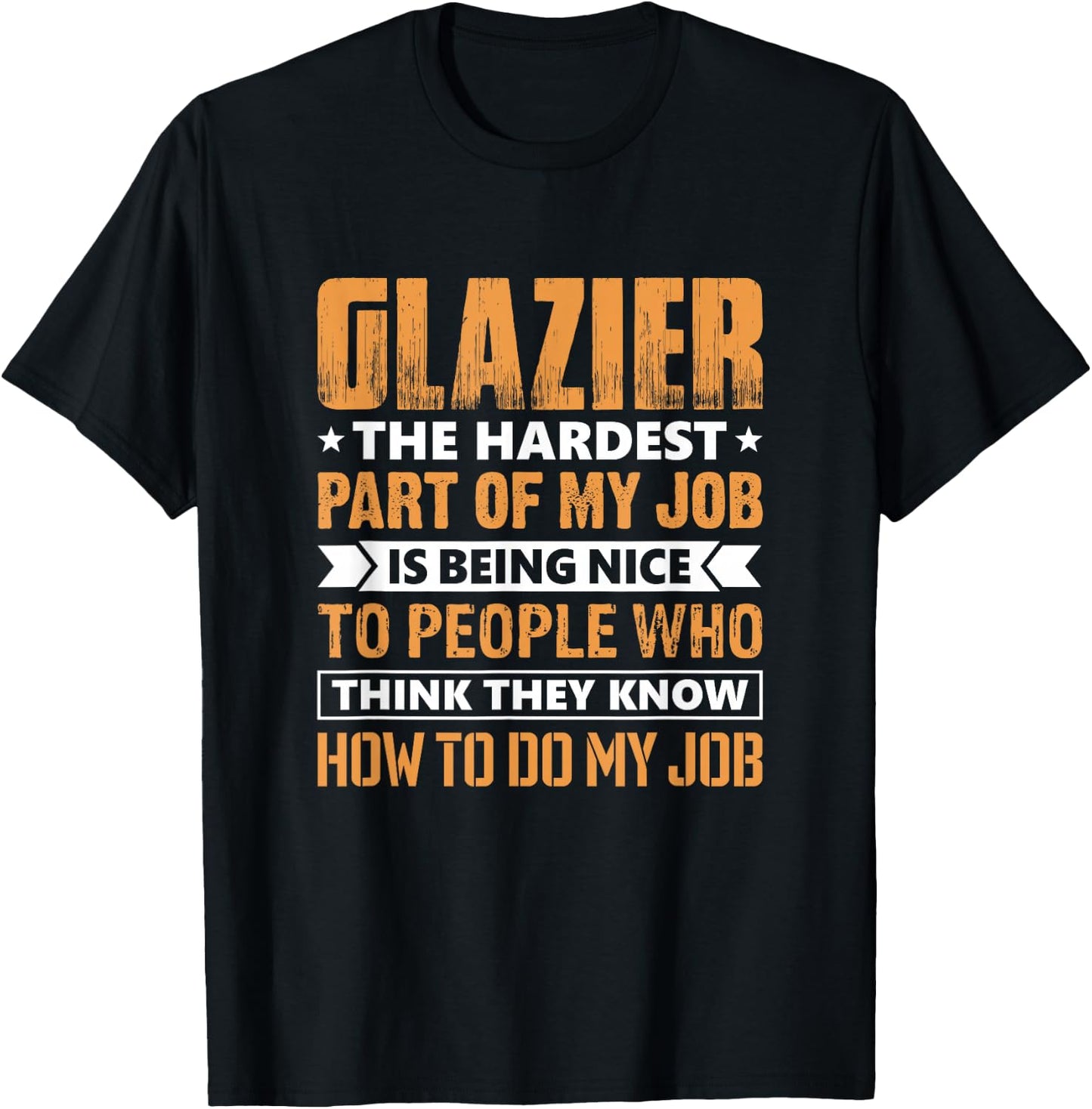 Glazier The Hardest Part Of My Job Is Being Nice Funny T-Shirt - T-Shirt | Black