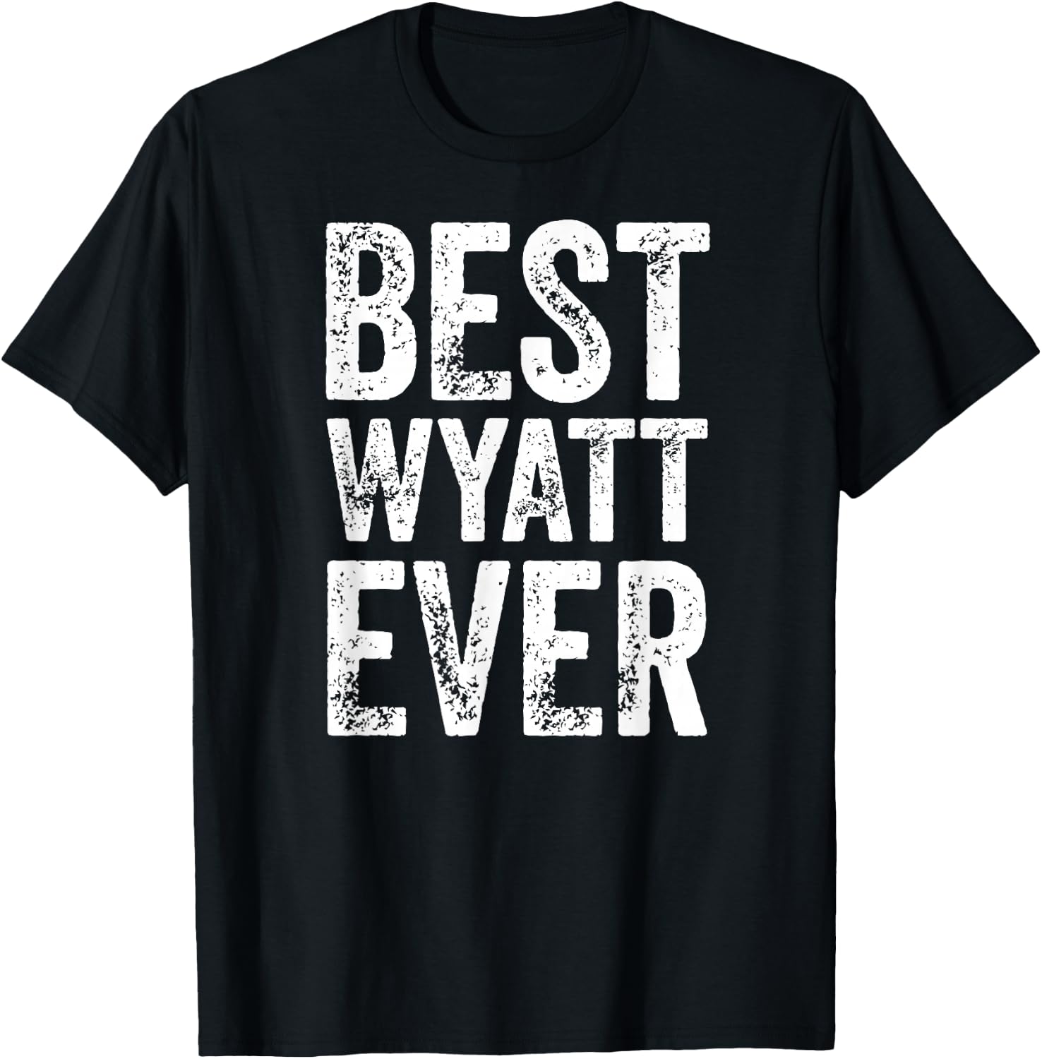 Best Wyatt Ever Shirt Funny Personalized First Name Wyatt T-Shirt - T-Shirt | Black
