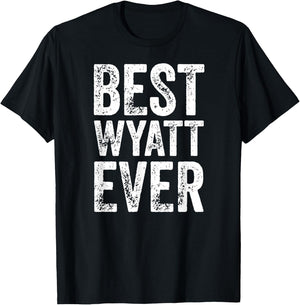 Best Wyatt Ever Shirt Funny Personalized First Name Wyatt T-Shirt - T-Shirt | Black