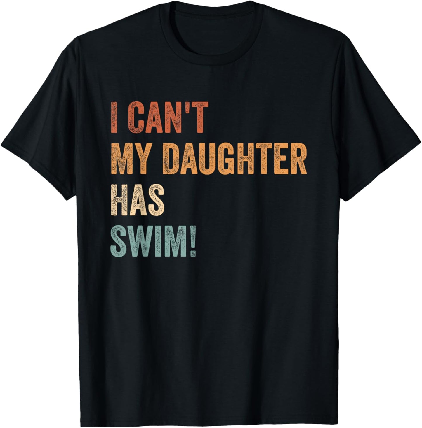 I Can't, My Daughter Has Swim Practice Supportive Parent T-Shirt - T-Shirt | Black