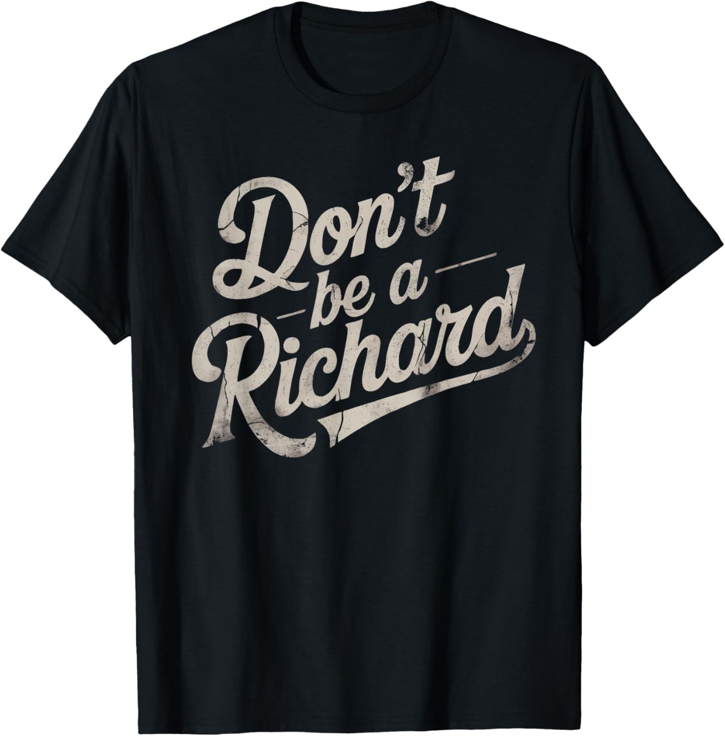 Don't Be A Richard Funny Quote Style 02 T-Shirt - T-Shirt | Black